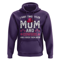 Funny I Have Two Titles Mom And Cowgirl And I Rock Them Both Hoodie Western Mom Mother's Day TS11