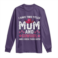Funny I Have Two Titles Mom And Cowgirl And I Rock Them Both Long Sleeve Shirt Western Mom Mother's Day TS11