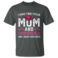 Funny I Have Two Titles Mom And Cowgirl And I Rock Them Both T Shirt Western Mom Mother's Day TS11
