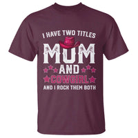 Funny I Have Two Titles Mom And Cowgirl And I Rock Them Both T Shirt Western Mom Mother's Day TS11