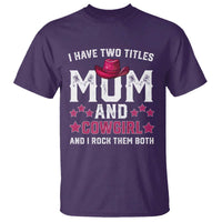 Funny I Have Two Titles Mom And Cowgirl And I Rock Them Both T Shirt Western Mom Mother's Day TS11