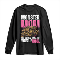 Monster Mom Like Normal Mama But Wheelie Cool Long Sleeve Shirt Monster Truck Mama