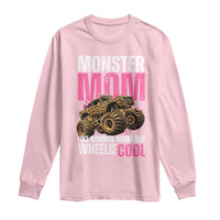 Monster Mom Like Normal Mama But Wheelie Cool Long Sleeve Shirt Monster Truck Mama