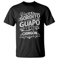 Gordito Guapo y Chingon T Shirt Funny Mexican Spanish Saying