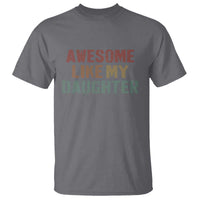 Awesome Like My Daughter T Shirt Funny Proud Dad Mom