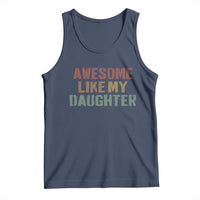 Awesome Like My Daughter Tank Top Funny Proud Dad Mom
