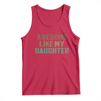 Awesome Like My Daughter Tank Top Funny Proud Dad Mom