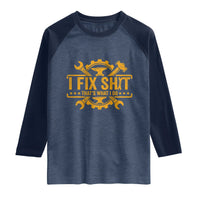 I Fix Shit Thats What I Do Raglan Shirt Funny Work Fathers Day