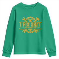 I Fix Shit Thats What I Do Youth Sweatshirt Funny Work Fathers Day