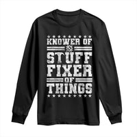 Knower Of Stuff Fixer Of Things Long Sleeve Shirt Funny Handyman Mechanic Dad
