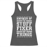 Knower Of Stuff Fixer Of Things Racerback Tank Top Funny Handyman Mechanic Dad