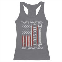 Thats What I Do I Fix Stuff And I Know Things Racerback Tank Top Funny Mechanic Engineer Vintage American Flag