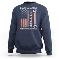 Thats What I Do I Fix Stuff And I Know Things Sweatshirt Funny Mechanic Engineer Vintage American Flag