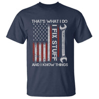 Thats What I Do I Fix Stuff And I Know Things T Shirt Funny Mechanic Engineer Vintage American Flag
