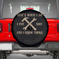 Thats What I Do I Fix Shit And I Know Things Spare Tire Cover Funny Work Fathers Day