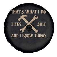 Thats What I Do I Fix Shit And I Know Things Spare Tire Cover Funny Work Fathers Day