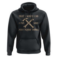 Thats What I Do I Fix Shit And I Know Things Hoodie Funny Work Fathers Day
