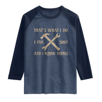 Thats What I Do I Fix Shit And I Know Things Raglan Shirt Funny Work Fathers Day