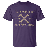 Thats What I Do I Fix Shit And I Know Things T Shirt Funny Work Fathers Day