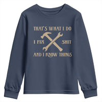 Thats What I Do I Fix Shit And I Know Things Youth Sweatshirt Funny Work Fathers Day