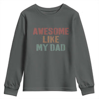 Awesome Like My Dad Youth Sweatshirt Funny Boy and Girl Dad Father's Day