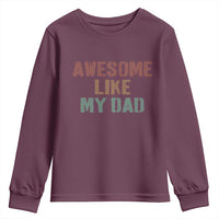 Awesome Like My Dad Youth Sweatshirt Funny Boy and Girl Dad Father's Day