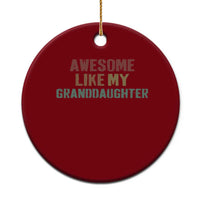 Awesome Like My Granddaughter Ceramic Ornament Funny Proud Grandparents