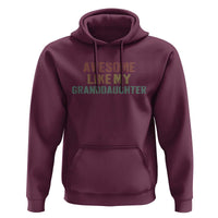 Awesome Like My Granddaughter Hoodie Funny Proud Grandparents