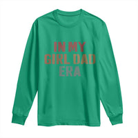 In My Girl Dad Era Long Sleeve Shirt Retro Fathers Day Gifts