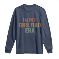 In My Girl Dad Era Long Sleeve Shirt Retro Fathers Day Gifts