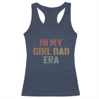 In My Girl Dad Era Racerback Tank Top Retro Fathers Day Gifts