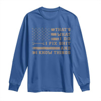Thats What I Do I Fix Shit And I Know Things Long Sleeve Shirt Funny Mechanic American Flag