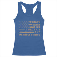 Thats What I Do I Fix Shit And I Know Things Racerback Tank Top Funny Mechanic American Flag