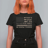 Thats What I Do I Fix Shit And I Know Things T Shirt For Women Funny Mechanic American Flag