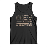 Thats What I Do I Fix Shit And I Know Things Tank Top Funny Mechanic American Flag