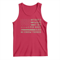 Thats What I Do I Fix Shit And I Know Things Tank Top Funny Mechanic American Flag