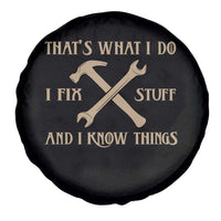 Thats What I Do I Fix Stuff And I Know Things Spare Tire Cover Funny Handyman Dad