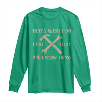 Thats What I Do I Fix Stuff And I Know Things Long Sleeve Shirt Funny Handyman Dad