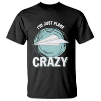 Funny Paper Plane T Shirt I'm Just Plane Crazy Pilots - Wonder Print Shop