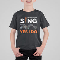Music lover T Shirt For Kid I Don't Always Sing Oh Wait Yes I Do Microphone Note Musical Theater - Wonder Print Shop