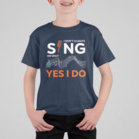 Music lover T Shirt For Kid I Don't Always Sing Oh Wait Yes I Do Microphone Note Musical Theater - Wonder Print Shop