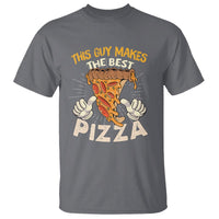 Pizza Baker T Shirt This Guy Makes The Best Pizza Food Lover - Wonder Print Shop
