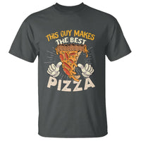 Pizza Baker T Shirt This Guy Makes The Best Pizza Food Lover - Wonder Print Shop
