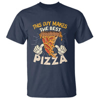 Pizza Baker T Shirt This Guy Makes The Best Pizza Food Lover - Wonder Print Shop
