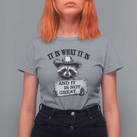Funny Raccoon T Shirt For Women It Is What It Is And It Is Not Great Text Display Board - Wonder Print Shop