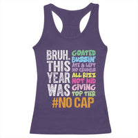 Funny Bruh This Year Was Goated No Cap Racerback Tank Top Last Day Of School - Wonder Print Shop