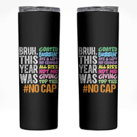 Funny Bruh This Year Was Goated No Cap Skinny Tumbler Last Day Of School - Wonder Print Shop