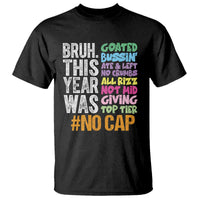 Funny Bruh This Year Was Goated No Cap T Shirt Last Day Of School - Wonder Print Shop