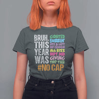 Funny Bruh This Year Was Goated No Cap T Shirt For Women Last Day Of School - Wonder Print Shop