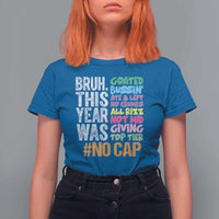 Funny Bruh This Year Was Goated No Cap T Shirt For Women Last Day Of School - Wonder Print Shop